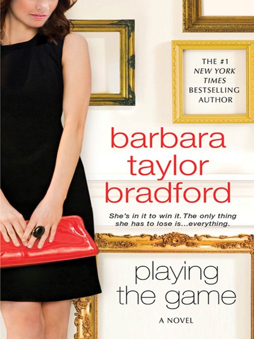 Title details for Playing the Game by Barbara Taylor Bradford - Available